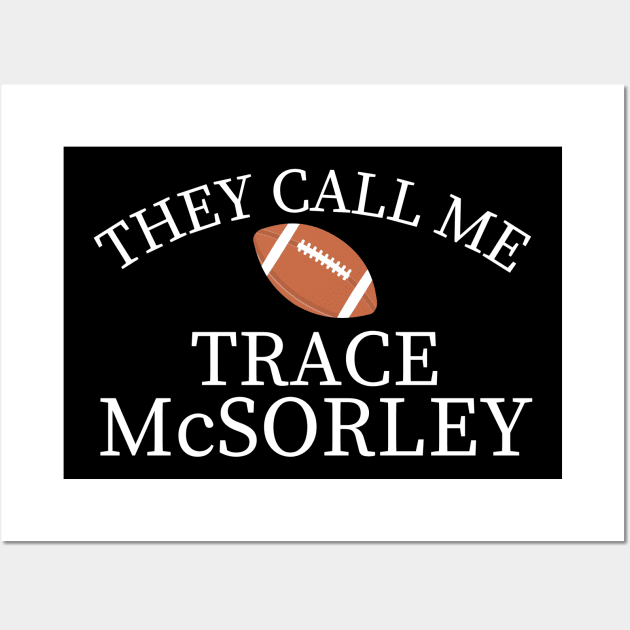 They Call Me Trace Mcsorley Wall Art by MalibuSun